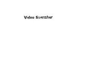 VIDEO STRETCHER