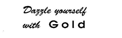 DAZZLE YOURSELF WITH GOLD
