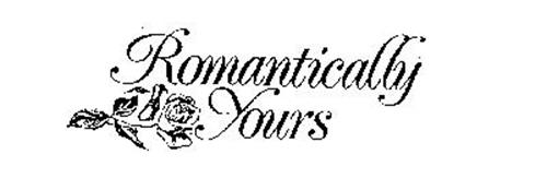 ROMANTICALLY YOURS
