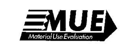 MUE MATERIAL USE EVALUATION