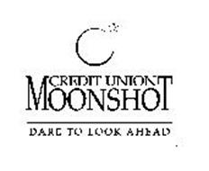 CREDIT UNION MOONSHOT DARE TO LOOK AHEAD