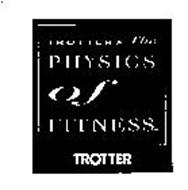 TROTTER THE PHYSICS OF FITNESS. TROTTER