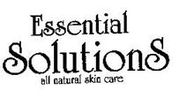 ESSENTIAL SOLUTIONS ALL NATURAL SKIN CARE