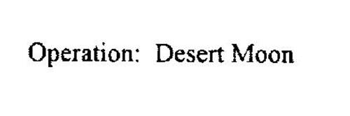 OPERATION: DESERT MOON