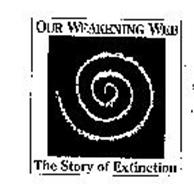 OUR WEAKENING WEB THE STORY OF EXTINCTION