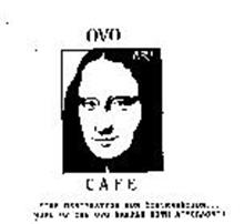 OVO ART CAFE YOUR DESTINATION FOR CONVERSATION...HOME OF THE OVO WAFFLE WITH A"SPLASH"!