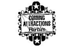 COMING ATTRACTIONS PARTIES