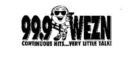 99.9 WEZN CONTINUOUS HITS...VERY LITTLE TALK!