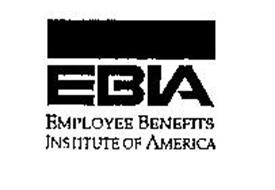 EBIA EMPLOYEE BENEFITS INSTITUTE OF AMERICA