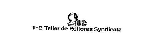 T-E TALLER DE EDITORES SYNDICATE
