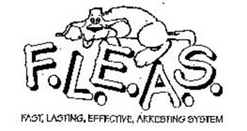 F.L.E.A.S. FAST, LASTING, EFFECTIVE, ARRESTING SYSTEM