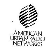 AMERICAN URBAN RADIO NETWORKS