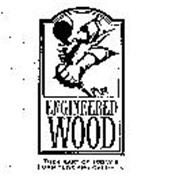 ENGINEERED WOOD THE HEART OF TODAY'S FURNITURE AND CABINETS