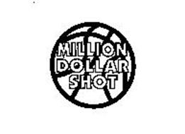 MILLION DOLLAR SHOT