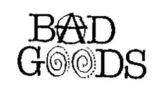 BAD GOODS