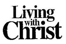 LIVING WITH CHRIST