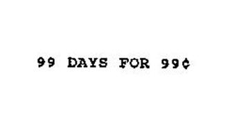 99 DAYS FOR 99