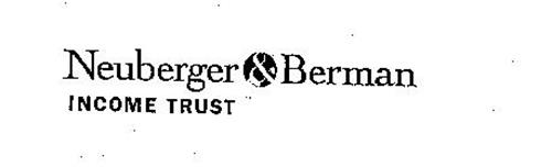 NEUBERGER & BERMAN INCOME TRUST