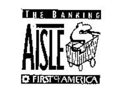 THE BANKING AISLE FIRST OF AMERICA