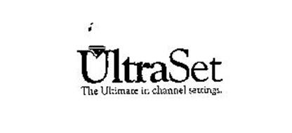 ULTRA SET THE ULTIMATE IN CHANNEL SETTINGS.