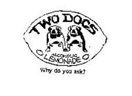 TWO DOGS ALCOHOLIC LEMONADE WHY DO YOU ASK?
