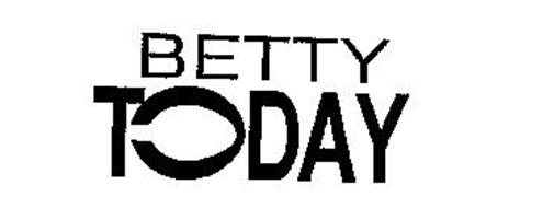 BETTY TODAY