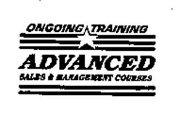 ONGOING TRAINING ADVANCED SALES & MANAGEMENT COURSES