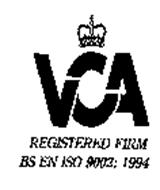 VCA REGISTERED FIRM BS EN ISO 9002: 1994