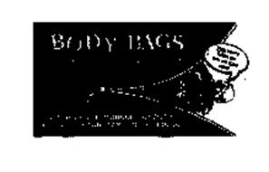 BODY BAGS DIE RECT YOU DON'T HAVE TO DIE TO GET ONE! 3126 HWY 594.MORGUE, LA.71203 PH: 318/345-DEAD. FAX: 1-800-GET DEAD