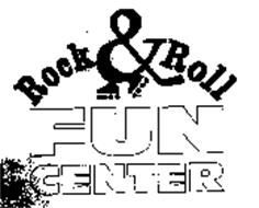 ROCK & ROLL FUN CENTER