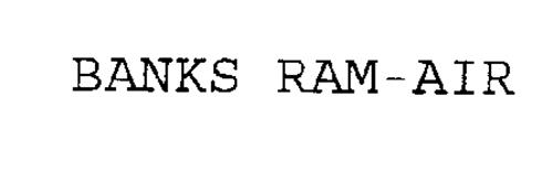 BANKS RAM-AIR