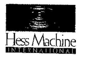 HESS MACHINE INTERNATIONAL