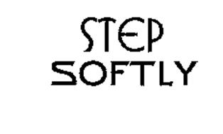 STEP SOFTLY
