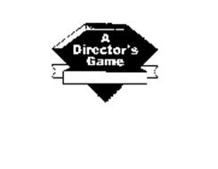 A DIRECTOR'S GAME