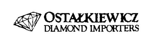 OSTALKIEWICZ DIAMOND IMPORTERS
