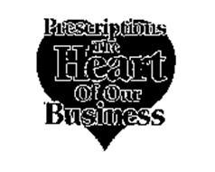 PRESCRIPTIONS THE HEART OF OUR BUSINESS
