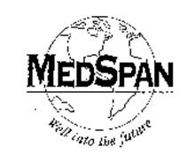 MEDSPAN WELL INTO THE FUTURE