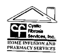 CF CYSTIC FIBROSIS SERVICES, INC. HOME INFUSION AND PHARMACY SERVICES