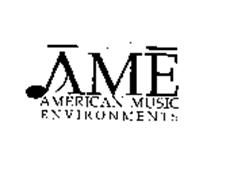 AME AMERICAN MUSIC ENVIRONMENTS