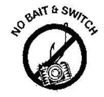 NO BAIT & SWITCH
