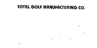 TOTAL GOLF MANUFACTURING CO.