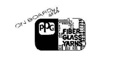 ON BOARD WITH PPG FIBER GLASS YARNS