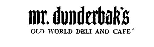 MR. DUNDERBAK'S OLD WORLD DELI AND CAFE