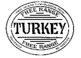 FREE ACCESS TO WHOLESOME FEED FREE RANGE TURKEY FREE RANGE FARM RAISED NO ADDITIVES