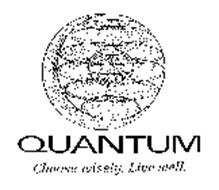 QUANTUM TELEVISION CHOOSE WISELY. LIVE WELL.