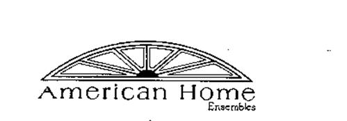 AMERICAN HOME ENSEMBLES