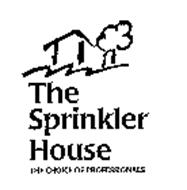 THE SPRINKLER HOUSE THE CHOICE OF PROFESSIONALS