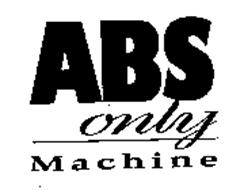 ABS ONLY MACHINE