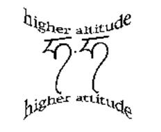 HIGHER ALTITUDE HIGHER ATTITUDE