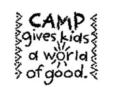 CAMP GIVES KIDS A WORLD OF GOOD